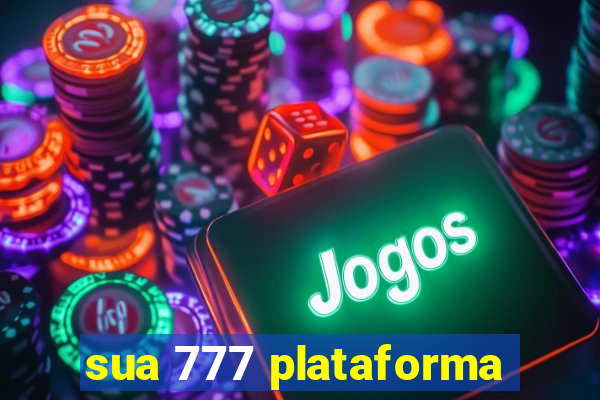 sua 777 plataforma